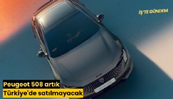 Peugeot 508 artık Türkiye'de satılmayacak