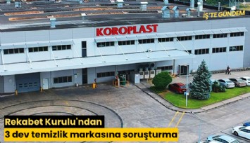 Rekabet Kurulu'ndan 3 dev temizlik markasına soruşturma