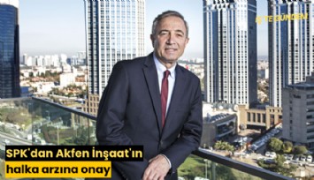 SPK'dan Akfen İnşaat'ın halka arzına onay