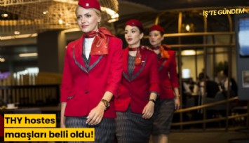 THY hostes maaşları belli oldu!