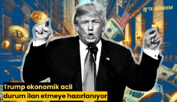 Trump ekonomik acil durum ilan etmeye hazırlanıyor
