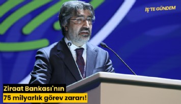Ziraat Bankası'nın 75 milyarlık görev zararı!