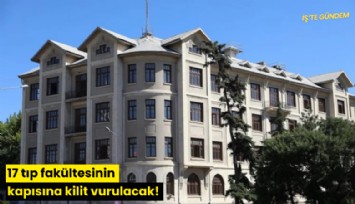 17 tıp fakültesinin kapısına kilit vurulacak!