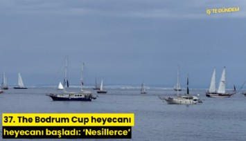 37. The Bodrum Cup heyecanı başladı: 'Nesillerce'
