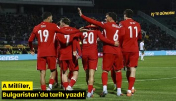 A Milliler, Bulgaristan'da tarih yazdı!