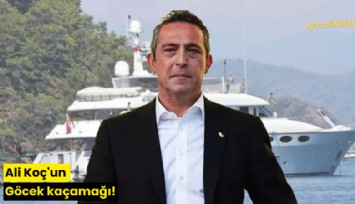 Ali Koç'un Göcek kaçamağı!