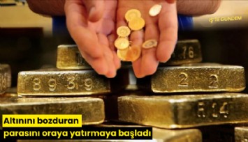 Altınını bozduran parasını oraya yatırmaya başladı