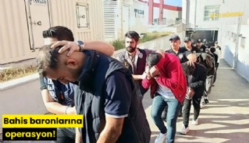 Bahis baronlarına operasyon!