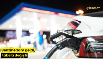 Benzine zam geldi, tabela değişti