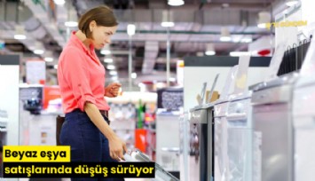 Beyaz eşya satışlarında düşüş sürüyor