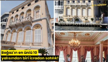 Boğaz'ın en ünlü 10 yalısından biri icradan satılık!