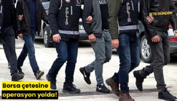 Borsa çetesine operasyon yolda!