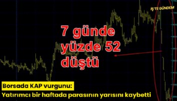 Borsada KAP vurgunu: Yatırımcı bir haftada parasının yarısını kaybetti
