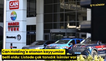 Can Holding'e atanan kayyumlar belli oldu: Listede çok tanıdık isimler var