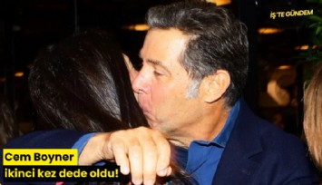 Cem Boyner ikinci kez dede oldu!