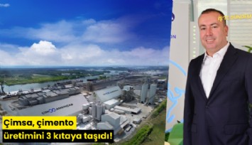 Çimsa, çimento üretimini 3 kıtaya taşıdı!