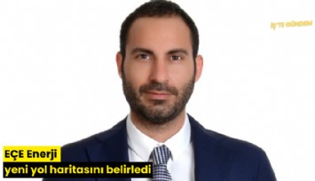 EÇE Enerji yeni yol haritasını belirledi