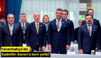 Fenerbahçe'de Sadettin Saran'a tam yetki!