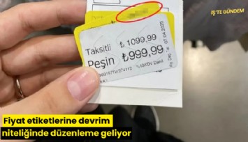 Fiyat etiketlerine devrim niteliğinde düzenleme geliyor