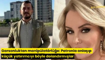 Garsonluktan manipülatörlüğe: Patronla anlaşıp küçük yatırımcıyı böyle dolandırmışlar