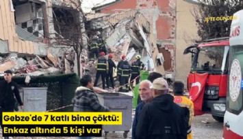 Gebze'de 7 katlı bina çöktü: Enkaz altında 5 kişi var