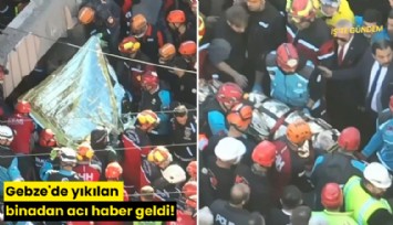 Gebze'de yıkılan binadan acı haber geldi!