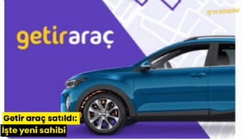 Getir araç satıldı: İşte yeni sahibi