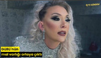 Güllü'nün mal varlığı ortaya çıktı