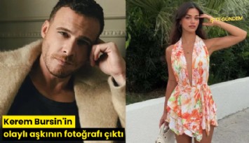Kerem Bursin'in olaylı aşkının fotoğrafı çıktı