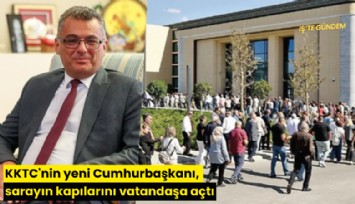 KKTC'nin yeni Cumhurbaşkanı, sarayın kapılarını vatandaşa açtı