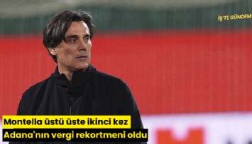 Montella üstü üste ikinci kez Adana'nın vergi rekortmeni oldu