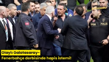 Olaylı Galatasaray-Fenerbahçe derbisinde hapis istemi!