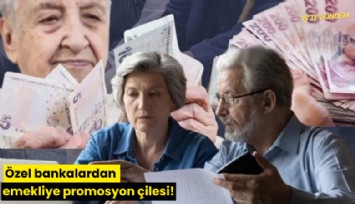 Özel bankalardan emekliye promosyon çilesi!