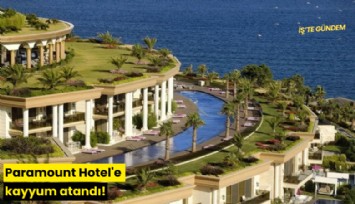 Paramount Hotel'e kayyum atandı!