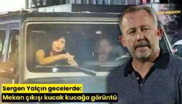 Sergen Yalçın gecelerde: Mekan çıkışı kucak kucağa görüntü