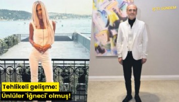 Tehlikeli gelişme: Ünlüler 'İğneci' olmuş!