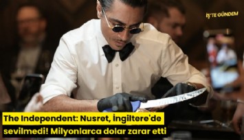 The Independent: Nusret, İngiltere'de sevilmedi! Milyonlarca dolar zarar etti