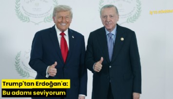 Trump'tan Erdoğan'a: Bu adamı seviyorum