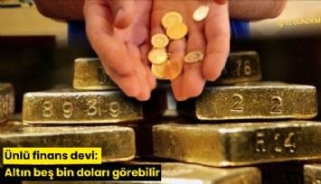Ünlü finans devi: Altın 5 bin doları görebilir
