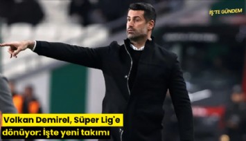 Volkan Demirel, Süper Lig'e dönüyor: İşte yeni takımı