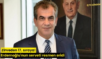 Zirveden 17. sıraya! Erdemoğlu'nun serveti resmen eridi