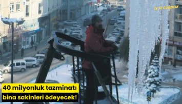 40 milyonluk tazminatı bina sakinleri ödeyecek!