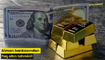 Alman bankasından flaş altın tahmini!