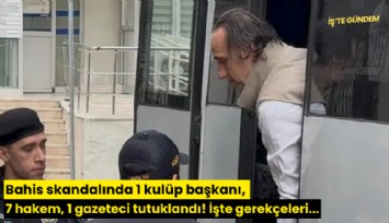 Bahis skandalında 1 kulüp başkanı, 7 hakem, 1 gazeteci tutuklandı! İşte gerekçeleri...
