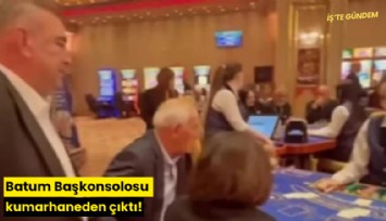 Batum Başkonsolosu kumarhaneden çıktı!