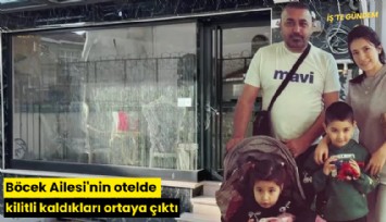 Böcek Ailesi'nin otelde kilitli kaldıkları ortaya çıktı