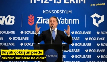 Büyük çöküşün perde arkası: Borlease ne oldu?