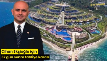 Cihan Ekşioğlu için 37 gün sonra tahliye kararı