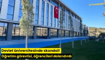 Devlet üniversitesinde skandal! Öğretim görevlisi, öğrencileri dolandırdı