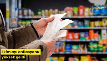Ekim ayı enflasyonu yüksek geldi